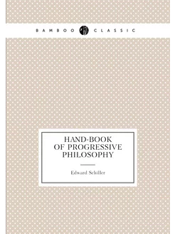 Hand-book of progressive philosophy