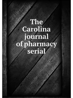 The Carolina journal of pharmacy serial