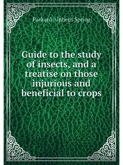 Guide to the study of insects, and a