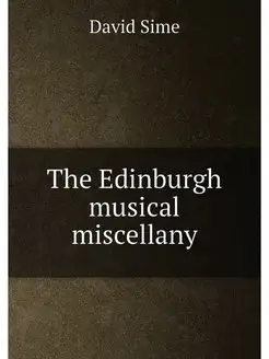 The Edinburgh musical miscellany