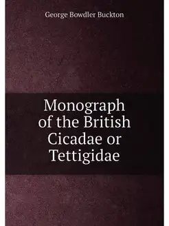 Monograph of the British Cicadae or Tettigidae