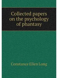 Collected papers on the psychology of