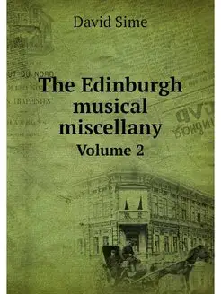 The Edinburgh musical miscellany. Vol