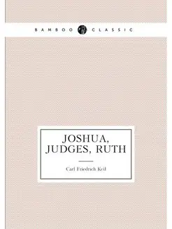 Joshua, Judges, Ruth