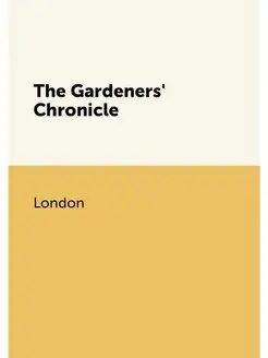 The Gardeners' Chronicle