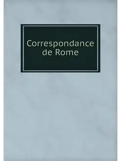 Correspondance de Rome