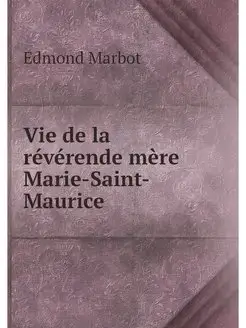 Vie de la reverende mere Marie-Saint-