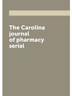 The Carolina journal of pharmacy serial