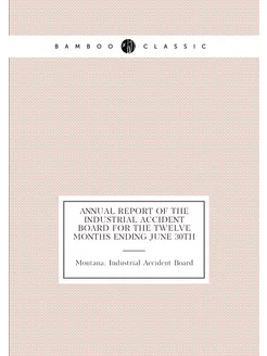 Annual report of the Industrial Accident Board for t