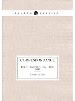 Correspondance. Tome 7. Decembre 1657