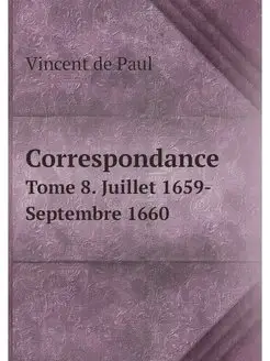 Correspondance. Tome 8. Juillet 1659-