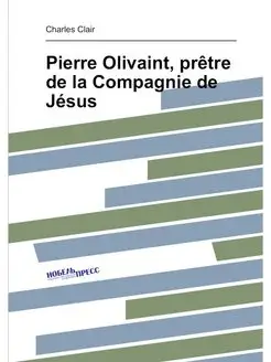 Pierre Olivaint, prêtre de la Compagnie de Jésus