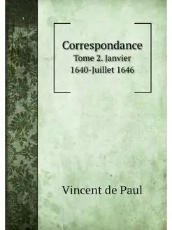 Correspondance. Tome 2. Janvier 1640-