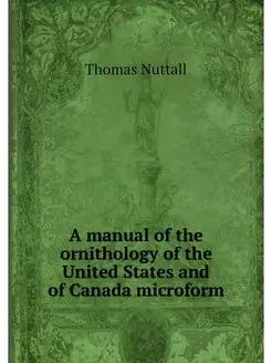 A manual of the ornithology of the Un