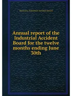 Annual report of the Industrial Accident Board for t