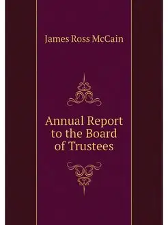 Annual Report to the Board of Trustees