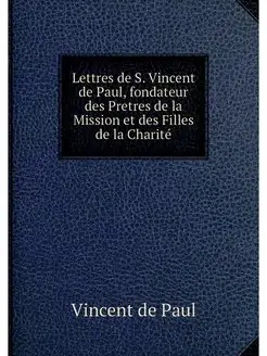 Lettres de S. Vincent de Paul, fondat