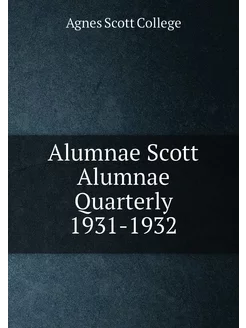 Alumnae Scott Alumnae Quarterly 1931-1932