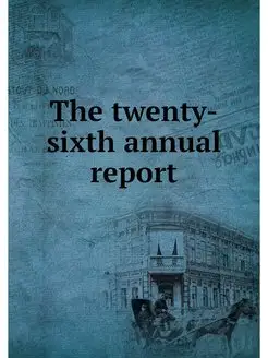 The twenty-sixth annual report