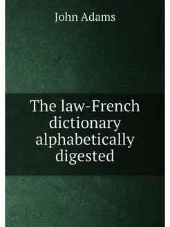 The law-French dictionary alphabetica