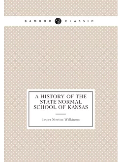 A history of the State normal school of Kansas