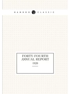 Forty-fourth annual report. 1920