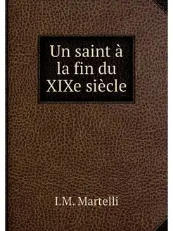 Un saint a la fin du XIXe siecle