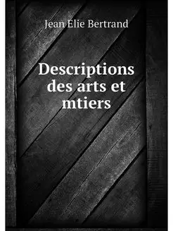 Descriptions des arts et mtiers