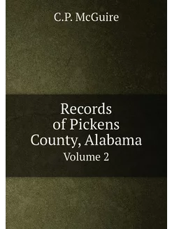 Records of Pickens County, Alabama. Volume 2