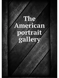 The American portrait gallery