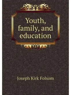 Youth, family, and education