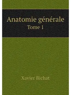 Anatomie generale. Tome 1