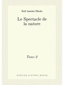 Le Spectacle de la nature. Tome 2