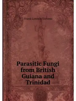 Parasitic Fungi from British Guiana a