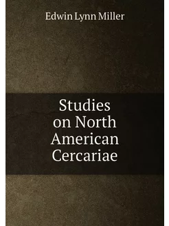 Studies on North American Cercariae