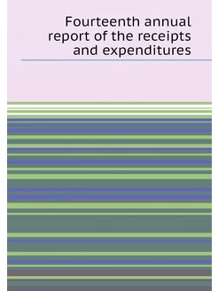 Fourteenth annual report of the receipts and expendi