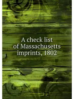 A check list of Massachusetts imprint