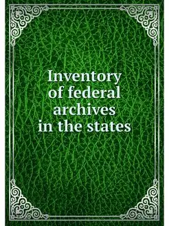 Inventory of federal archives in the