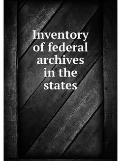 Inventory of federal archives in the