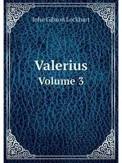 Valerius. Volume 3