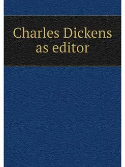 Charles Dickens as editor