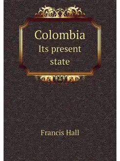 Colombia. Its present state