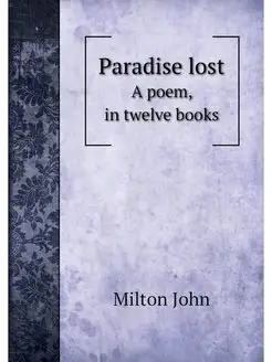 Paradise lost. A poem, in twelve books