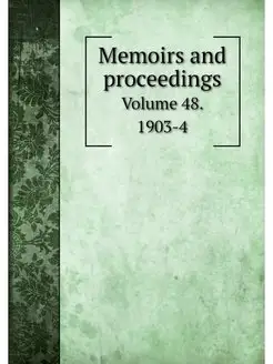 Memoirs and proceedings. Volume 48. 1