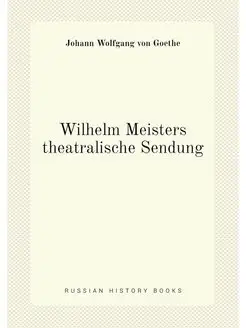 Wilhelm Meisters theatralische Sendung