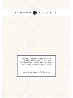 Thirteenth Biennial Report of the Iowa State Board o