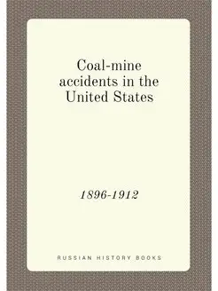 Coal-mine accidents in the United States. 1896-1912