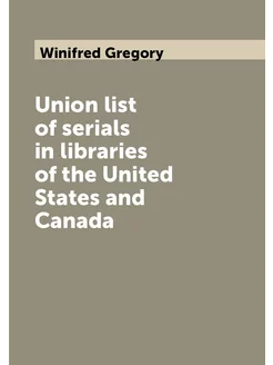 Union list of serials in libraries of the United Sta