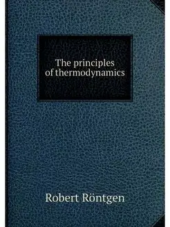 The principles of thermodynamics