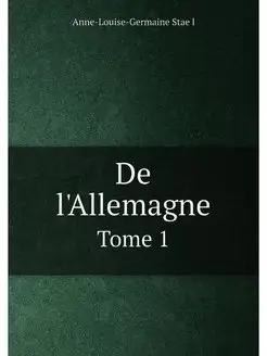 De l'Allemagne. Tome 1